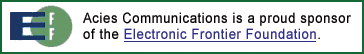  Acies Communications is a proud sponsor of the Electronic Frontier Foundation.